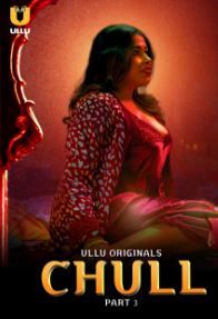 Chull Part 3 2023 Ullu Hindi Web Series Download 480p 720p 1080p FilmyMeet