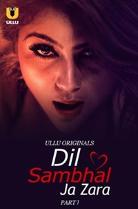 Dil Sambhal Ja Zara Part 1 2024 Hindi Ullu Series Download 480p 720p 1080p FilmyMeet