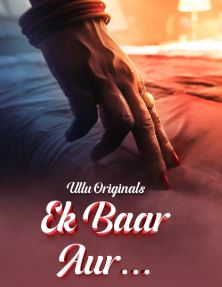 Ek Baar Aur Part 01 2024 Ullu Web Series 480p 720p 1080p Download FilmyMeet