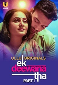 Ek Deewana Tha Part 1 2024 Ullu Series Download 480p 720p 1080p FilmyMeet