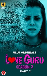 Love Guru Season 2 Part 2 2023 Hindi Ullu Web Series Download FilmyMeet
