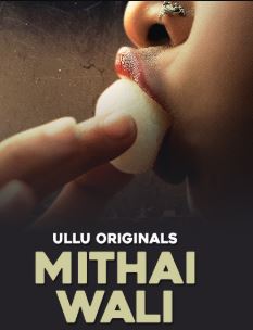 Mithai Wali Part 1 2025 Ullu Web Series Download 480p 720p 1080p FilmyMeet